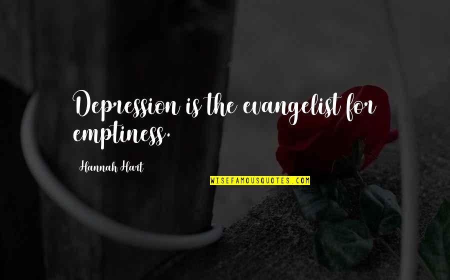 Adicto Anuel Quotes By Hannah Hart: Depression is the evangelist for emptiness.