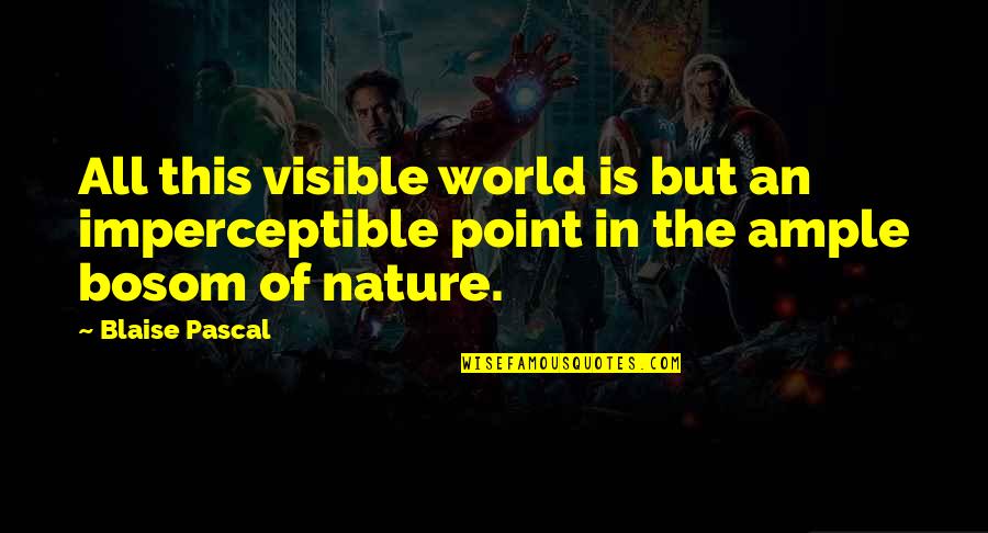 Adidas Inspirational Quotes By Blaise Pascal: All this visible world is but an imperceptible