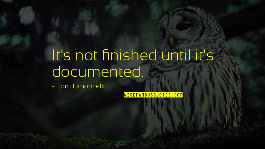 Adilson Vieira Quotes By Tom Limoncelli: It's not finished until it's documented.