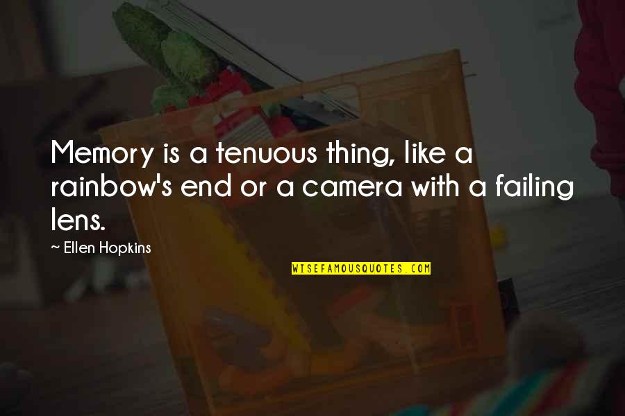 Adlon Pamela Quotes By Ellen Hopkins: Memory is a tenuous thing, like a rainbow's