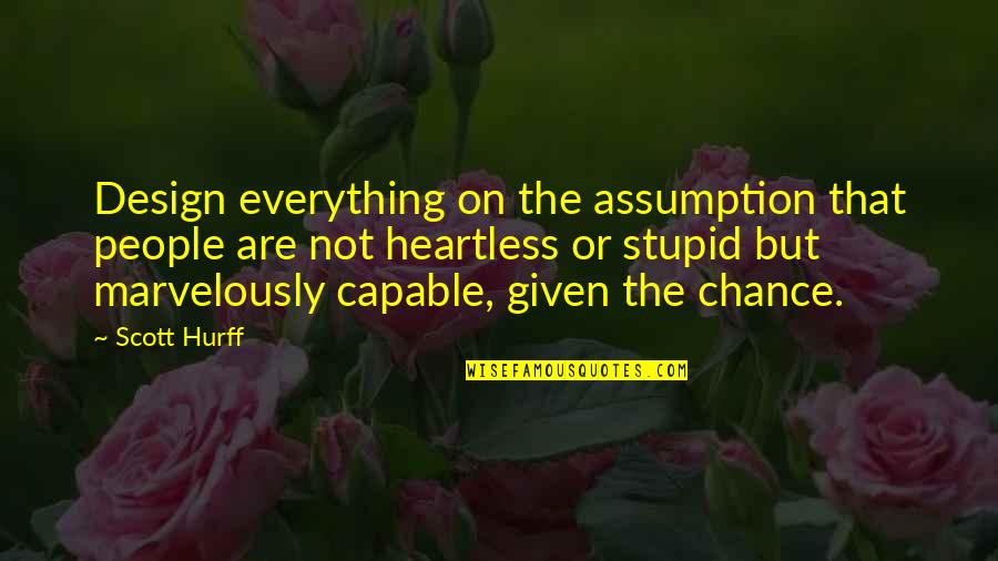 Admiral Fisher Quotes By Scott Hurff: Design everything on the assumption that people are