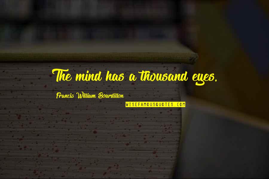 Adnan Syed Podcast Quotes By Francis William Bourdillon: The mind has a thousand eyes.