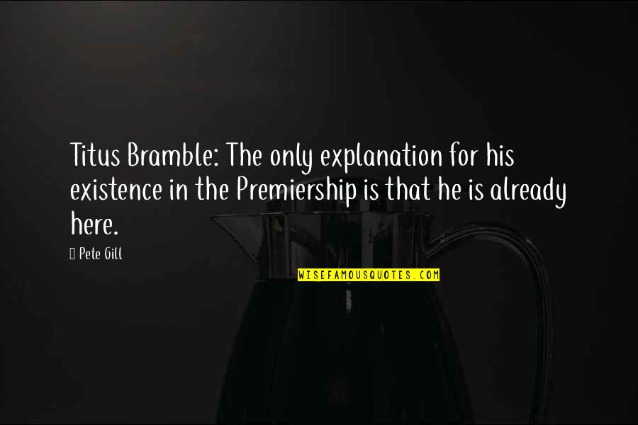 Adolescent Health Quotes By Pete Gill: Titus Bramble: The only explanation for his existence