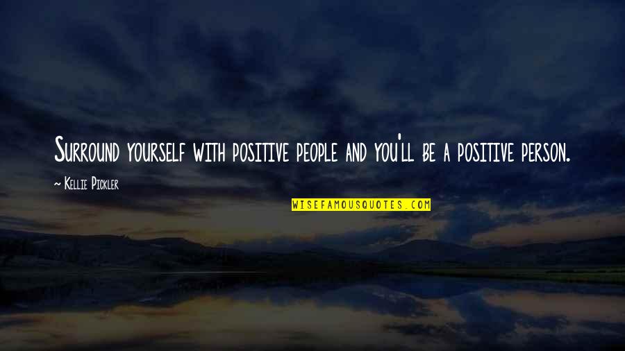 Adolfine Font Quotes By Kellie Pickler: Surround yourself with positive people and you'll be