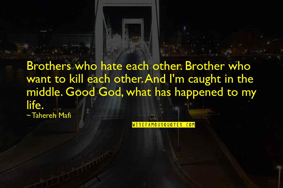 Adormidera Dibujos Quotes By Tahereh Mafi: Brothers who hate each other. Brother who want
