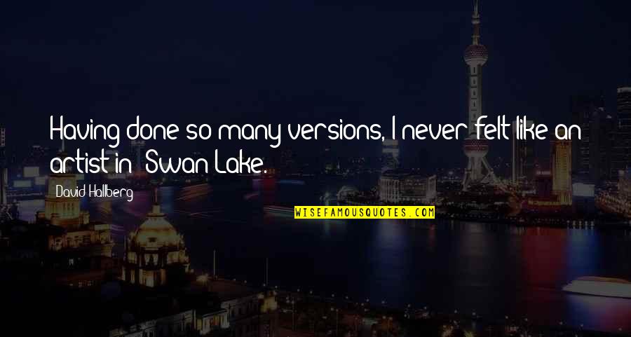 Adoro Lyrics Quotes By David Hallberg: Having done so many versions, I never felt