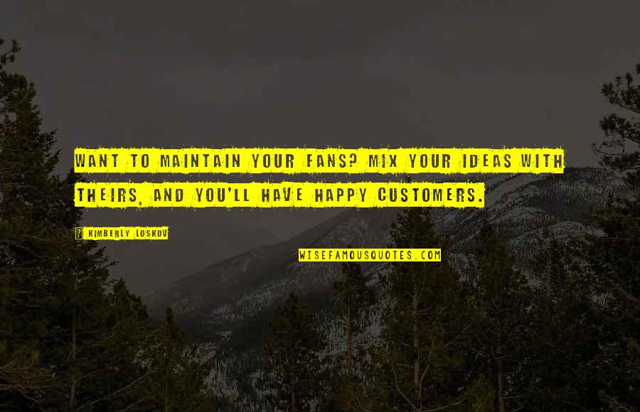 Adounay Quotes By Kimberly Loskov: Want to maintain your fans? Mix your ideas