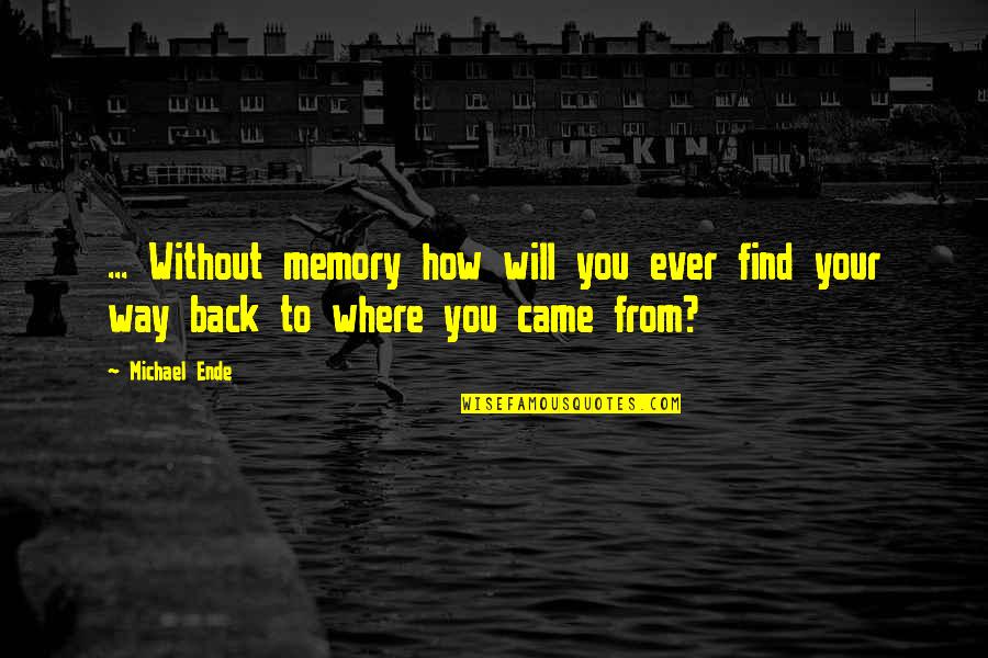 Adquirido In English Quotes By Michael Ende: ... Without memory how will you ever find