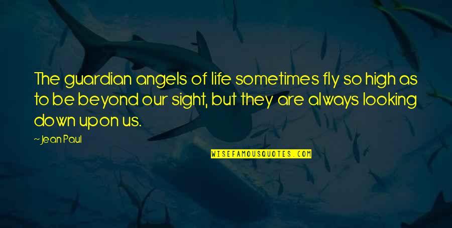 Adragna Family Tree Quotes By Jean Paul: The guardian angels of life sometimes fly so