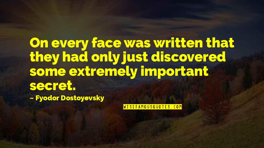 Adresatai Quotes By Fyodor Dostoyevsky: On every face was written that they had