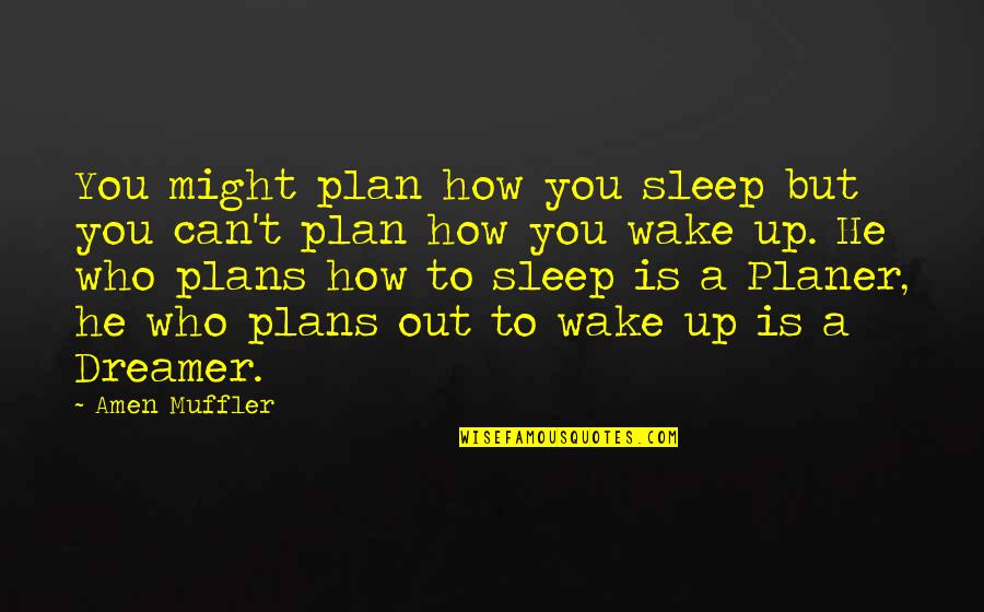 Adrian Rocky Balboa Quotes By Amen Muffler: You might plan how you sleep but you