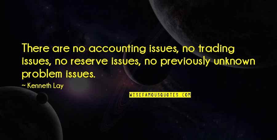 Adszy Quotes By Kenneth Lay: There are no accounting issues, no trading issues,