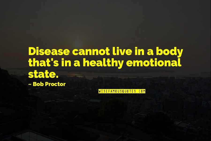 Adtr Lyric Quotes By Bob Proctor: Disease cannot live in a body that's in