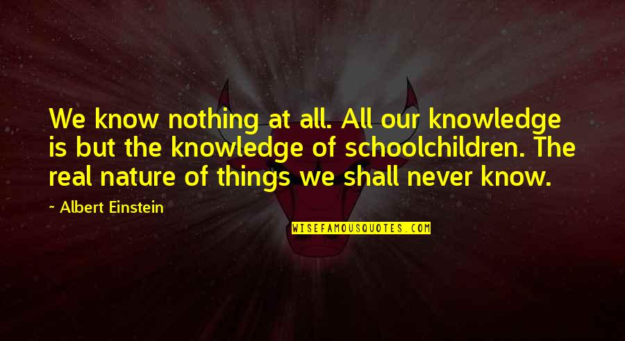Aduana De Mexico Quotes By Albert Einstein: We know nothing at all. All our knowledge