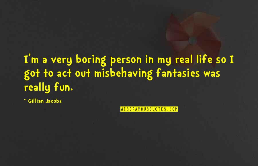 Aduanera El Quotes By Gillian Jacobs: I'm a very boring person in my real