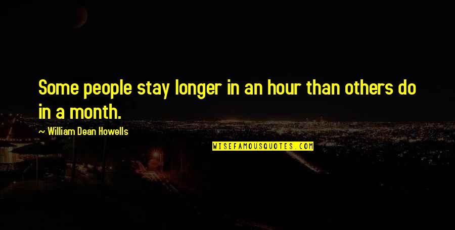 Adular In English Quotes By William Dean Howells: Some people stay longer in an hour than