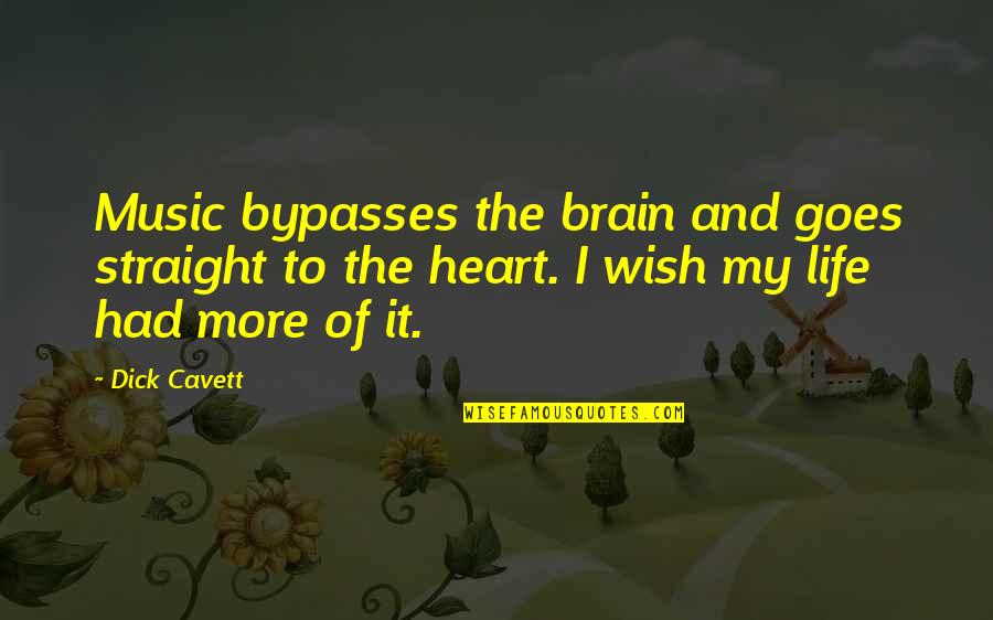 Adults Throwing Tantrums Quotes By Dick Cavett: Music bypasses the brain and goes straight to