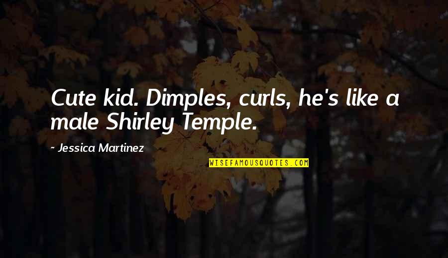 Adunni Quotes By Jessica Martinez: Cute kid. Dimples, curls, he's like a male