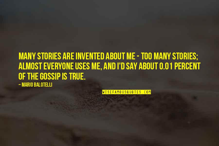 Advanced Search Criteria Quotes By Mario Balotelli: Many stories are invented about me - too