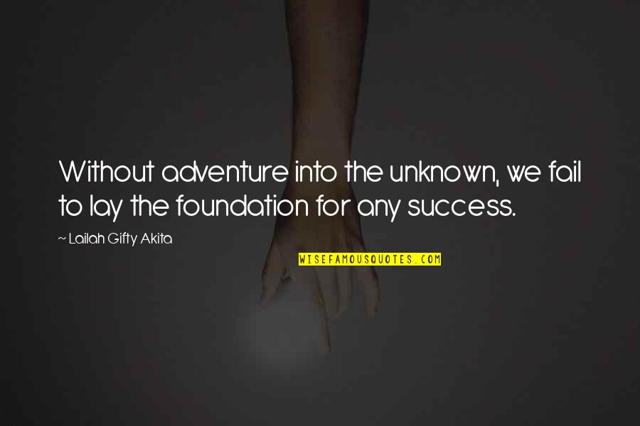 Adventure Into The Unknown Quotes By Lailah Gifty Akita: Without adventure into the unknown, we fail to