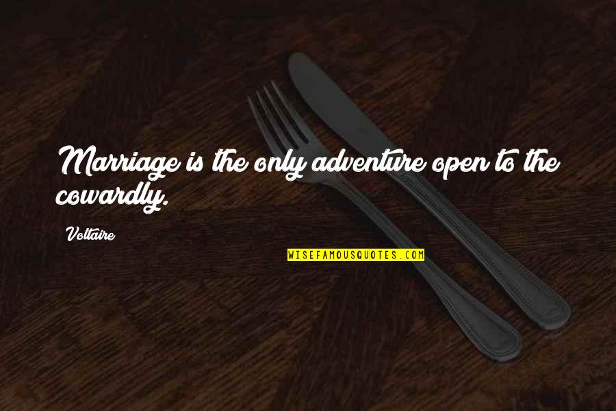 Adventure Marriage Quotes By Voltaire: Marriage is the only adventure open to the