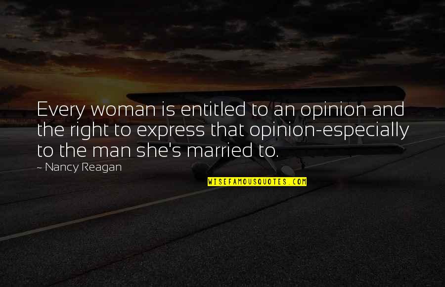 Adventure Zone Quotes By Nancy Reagan: Every woman is entitled to an opinion and