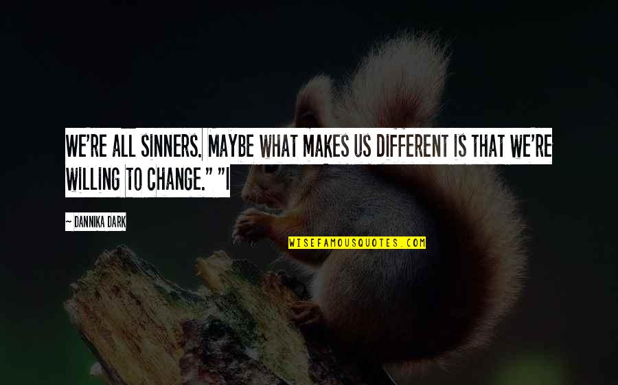 Adventurous Friends Quotes By Dannika Dark: We're all sinners. Maybe what makes us different