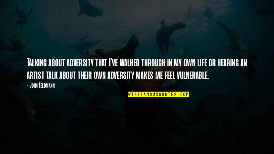 Adversity In Life Quotes By John Feldmann: Talking about adversity that I've walked through in