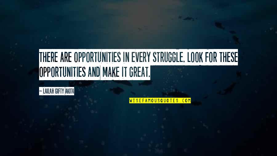 Adversity In Life Quotes By Lailah Gifty Akita: There are opportunities in every struggle. Look for