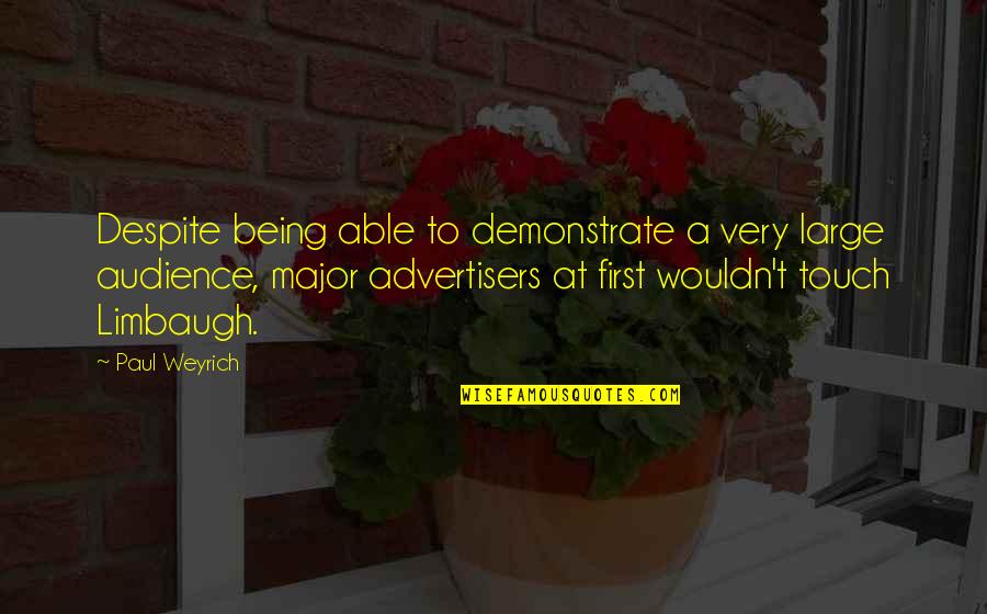 Advertisers Quotes By Paul Weyrich: Despite being able to demonstrate a very large