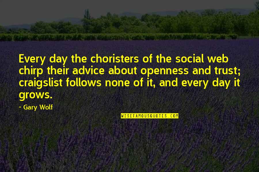 Advice And Quotes By Gary Wolf: Every day the choristers of the social web