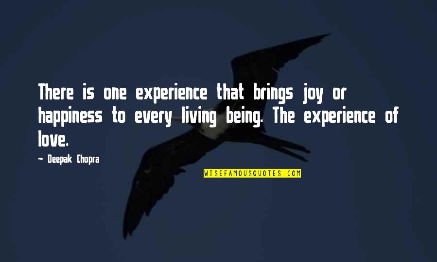 Advice Love Quotes By Deepak Chopra: There is one experience that brings joy or