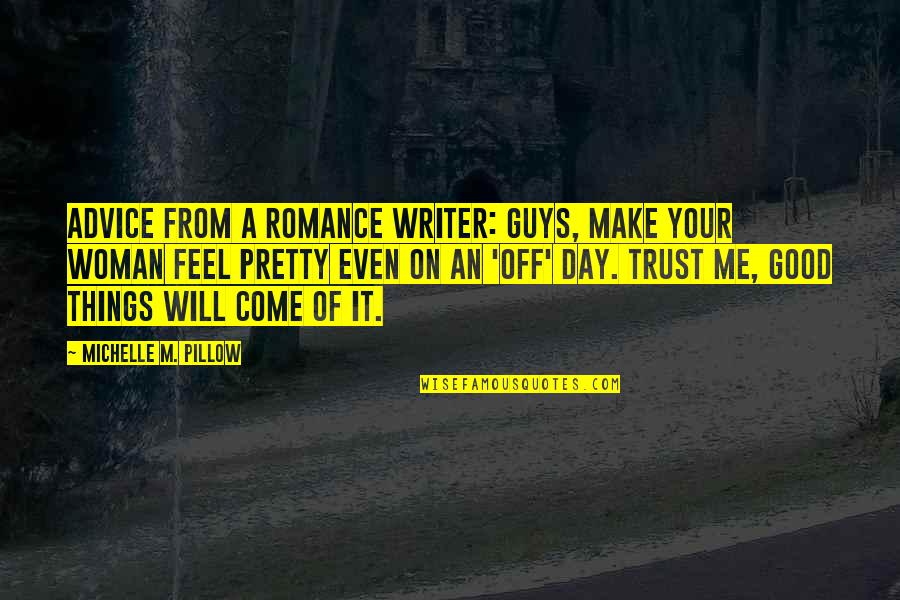 Advice Love Quotes By Michelle M. Pillow: Advice from a Romance Writer: Guys, make your