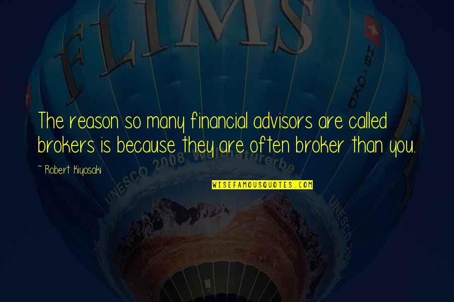 Advisors For Quotes By Robert Kiyosaki: The reason so many financial advisors are called