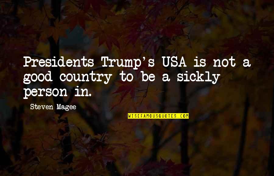 Adzwa Aurel Quotes By Steven Magee: Presidents Trump's USA is not a good country