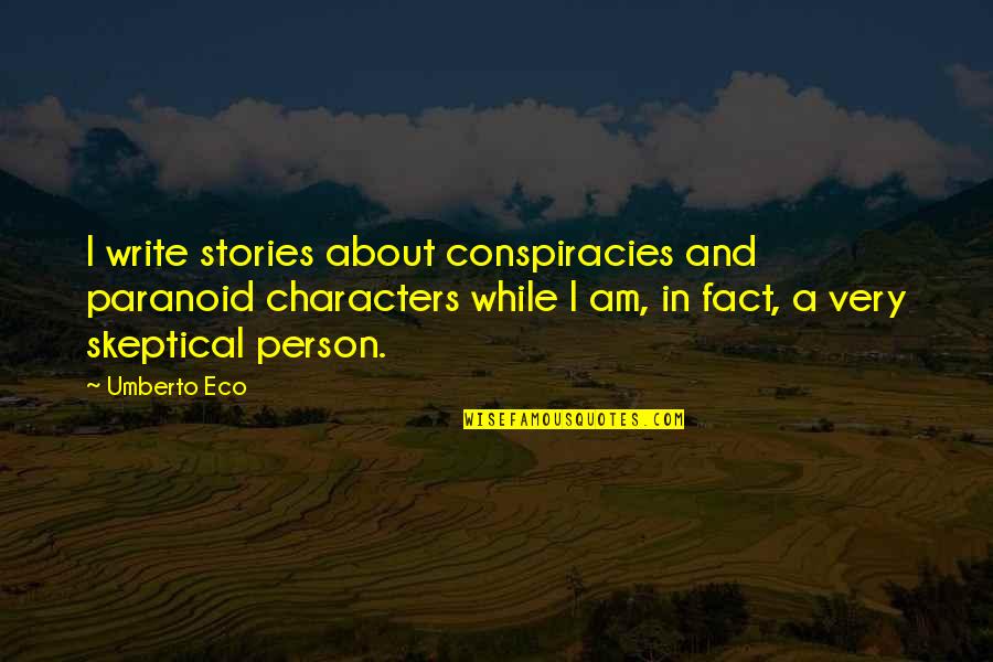 Aeschlimann Zofingen Quotes By Umberto Eco: I write stories about conspiracies and paranoid characters