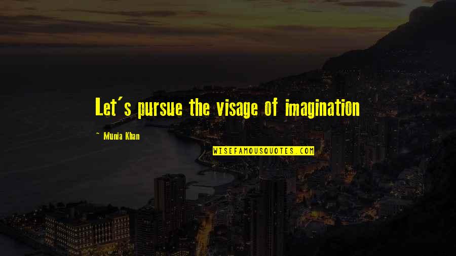 Aesthetic Islamic Quotes By Munia Khan: Let's pursue the visage of imagination