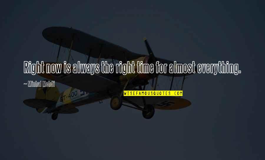 Affixes Quotes By Minhal Mehdi: Right now is always the right time for