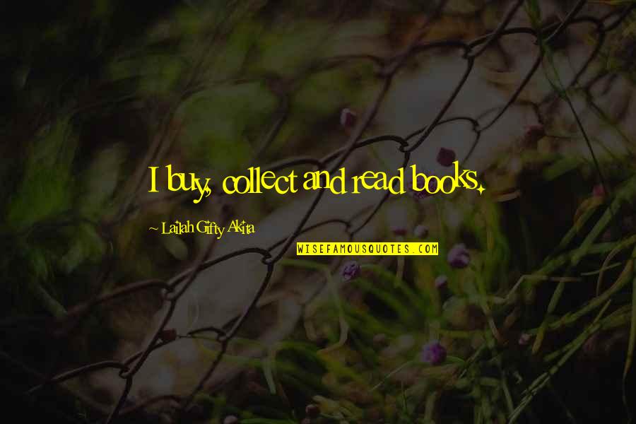 Affright Defined Quotes By Lailah Gifty Akita: I buy, collect and read books.