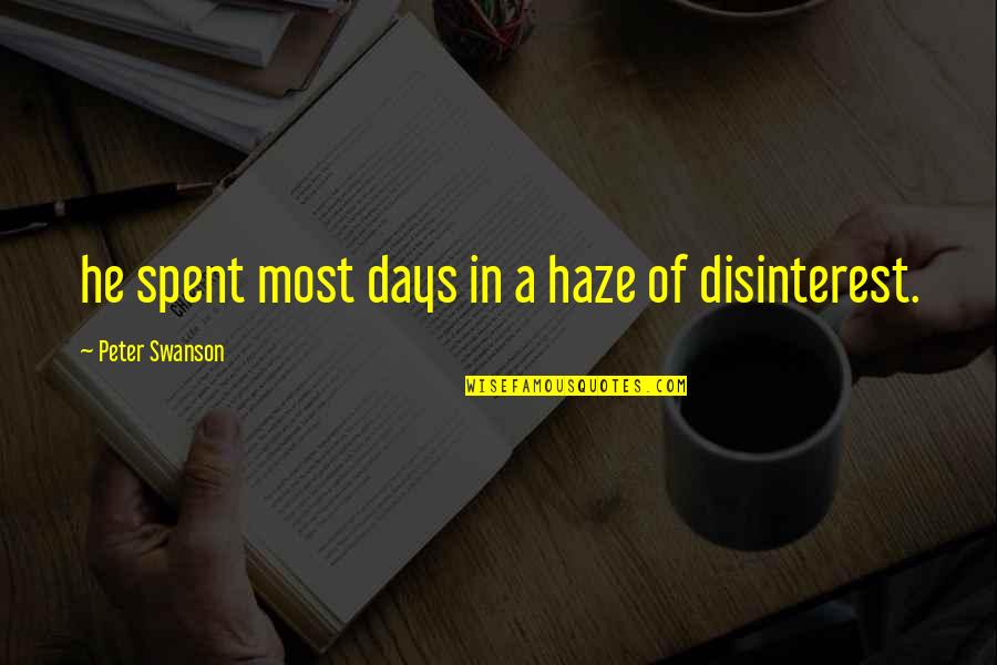 Affright Defined Quotes By Peter Swanson: he spent most days in a haze of