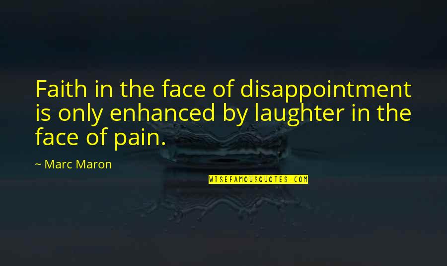 Affrontement Entre Quotes By Marc Maron: Faith in the face of disappointment is only