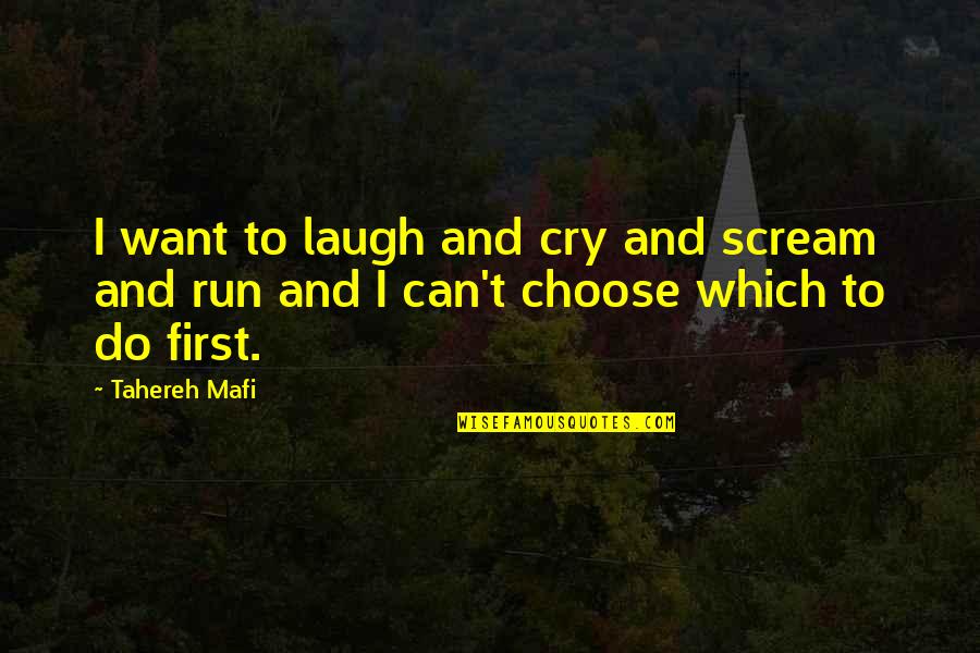 Afikpo Culture Quotes By Tahereh Mafi: I want to laugh and cry and scream