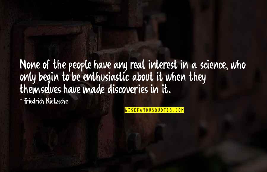 Aflibercept Quotes By Friedrich Nietzsche: None of the people have any real interest