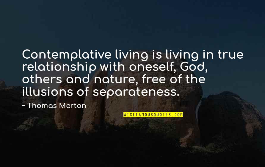 Aflibercept Quotes By Thomas Merton: Contemplative living is living in true relationship with