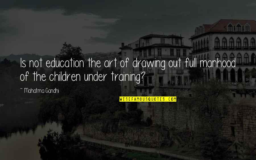 Aflutter Rhythm Quotes By Mahatma Gandhi: Is not education the art of drawing out