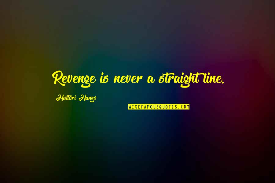 Aforo Definicion Quotes By Hattori Hanzo: Revenge is never a straight line.