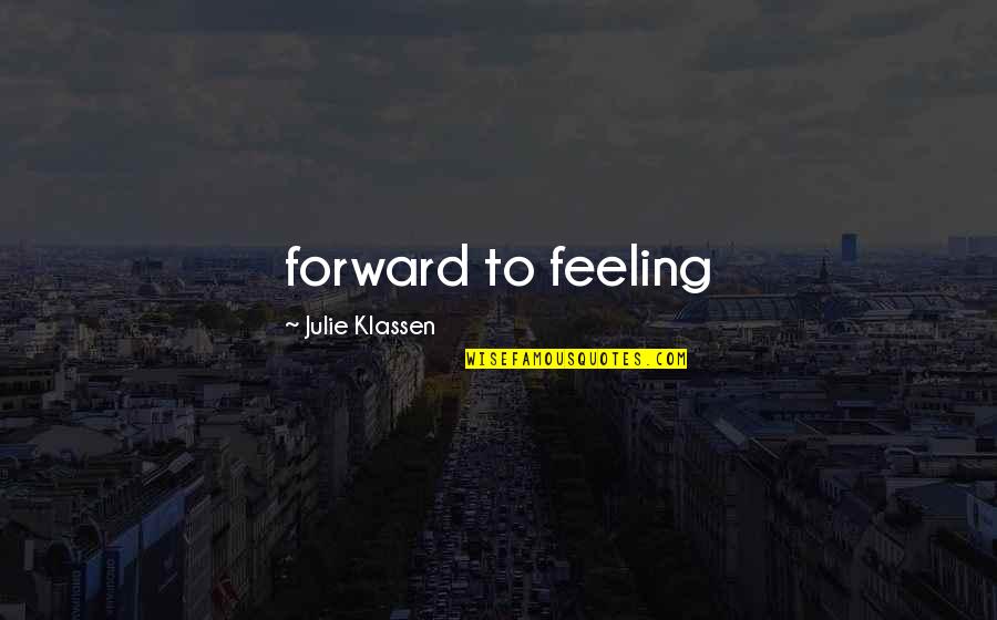 Afraid Of The Unknown Quotes By Julie Klassen: forward to feeling