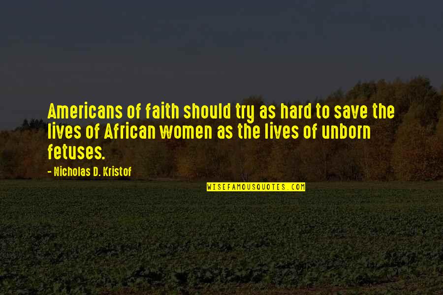 African Americans Quotes By Nicholas D. Kristof: Americans of faith should try as hard to