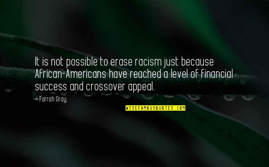 African Quotes By Farrah Gray: It is not possible to erase racism just