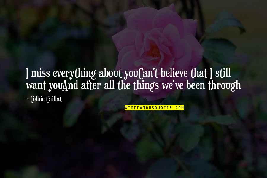 After A Heartbreak Quotes By Colbie Caillat: I miss everything about youCan't believe that I